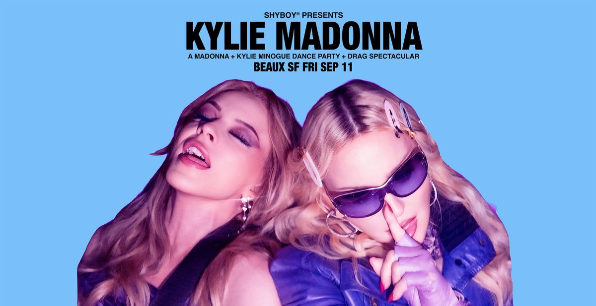 KYLIE MADONNA @ Beaux SF (presented by ShyBoy®) flyer