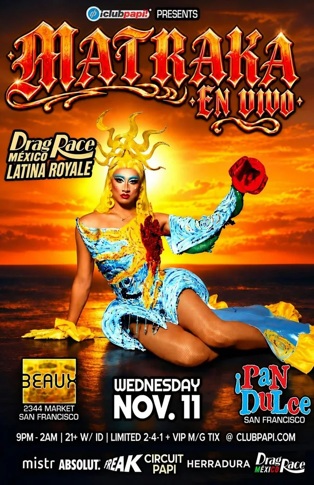 PAN DULCE PRESENTS LATINA ROYALE FINALIST "MATRAKA"  LIVE @ BEAUX SF flyer