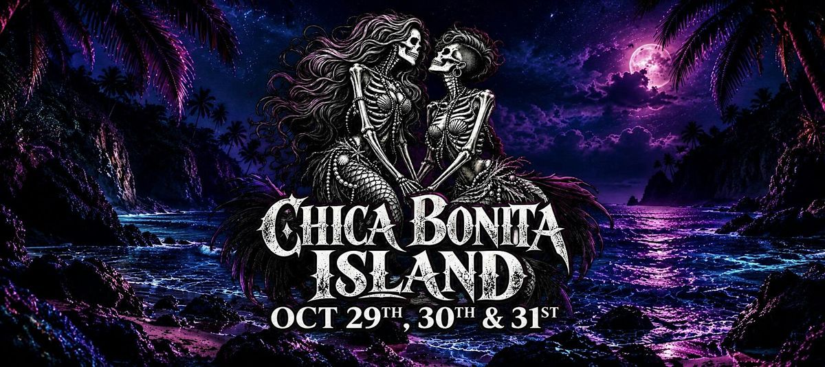 CHICA BONITA ISLAND: A CURSED PARADISE • Halloween WKND • FREE w/ RSVP flyer