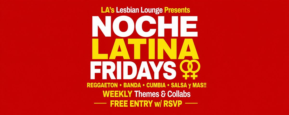 FRIDAYS • Noche Latina @ Chica Bonita Lounge • WKLY Themes & Collaborations flyer
