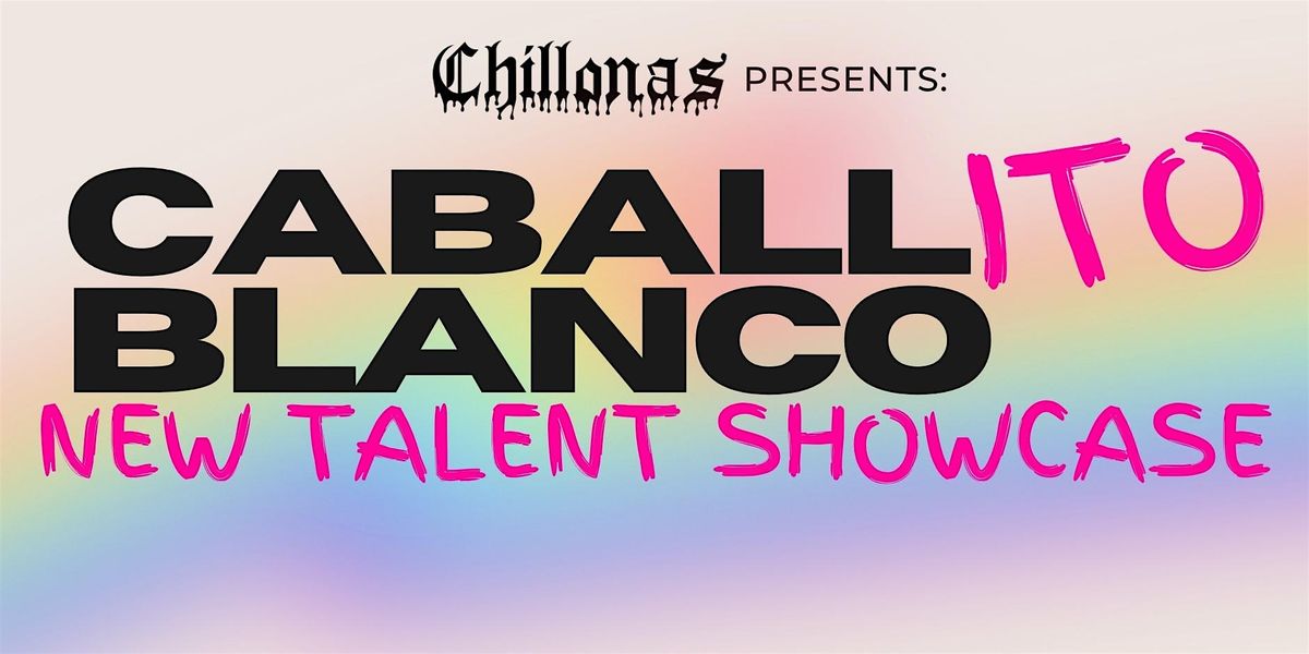 Caballito Blanco - New Drag Talent Showcase flyer
