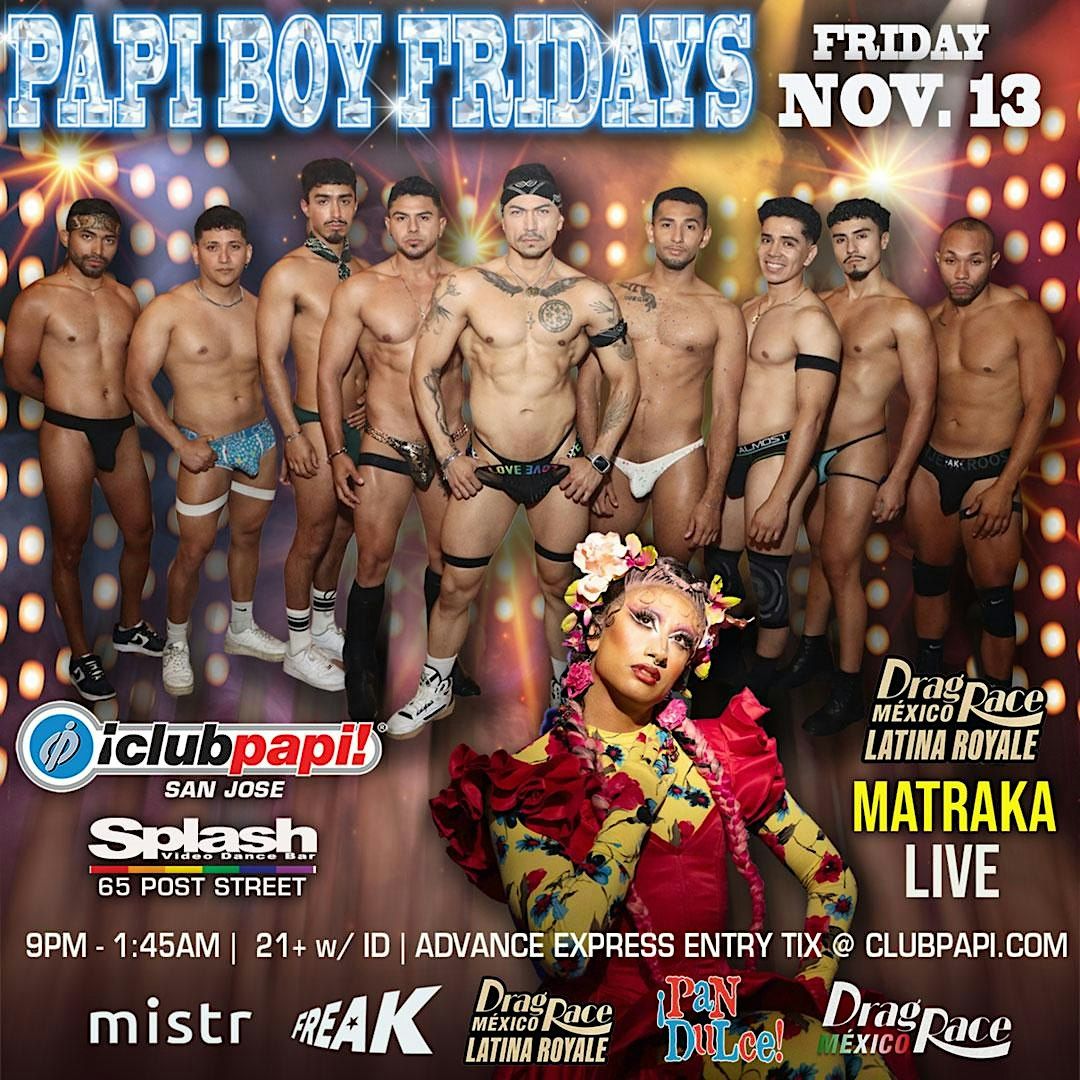 Club Papi Presents RPDR Latina Royale Star "MATRAKA" LIVE @ SPLASH San Jose flyer
