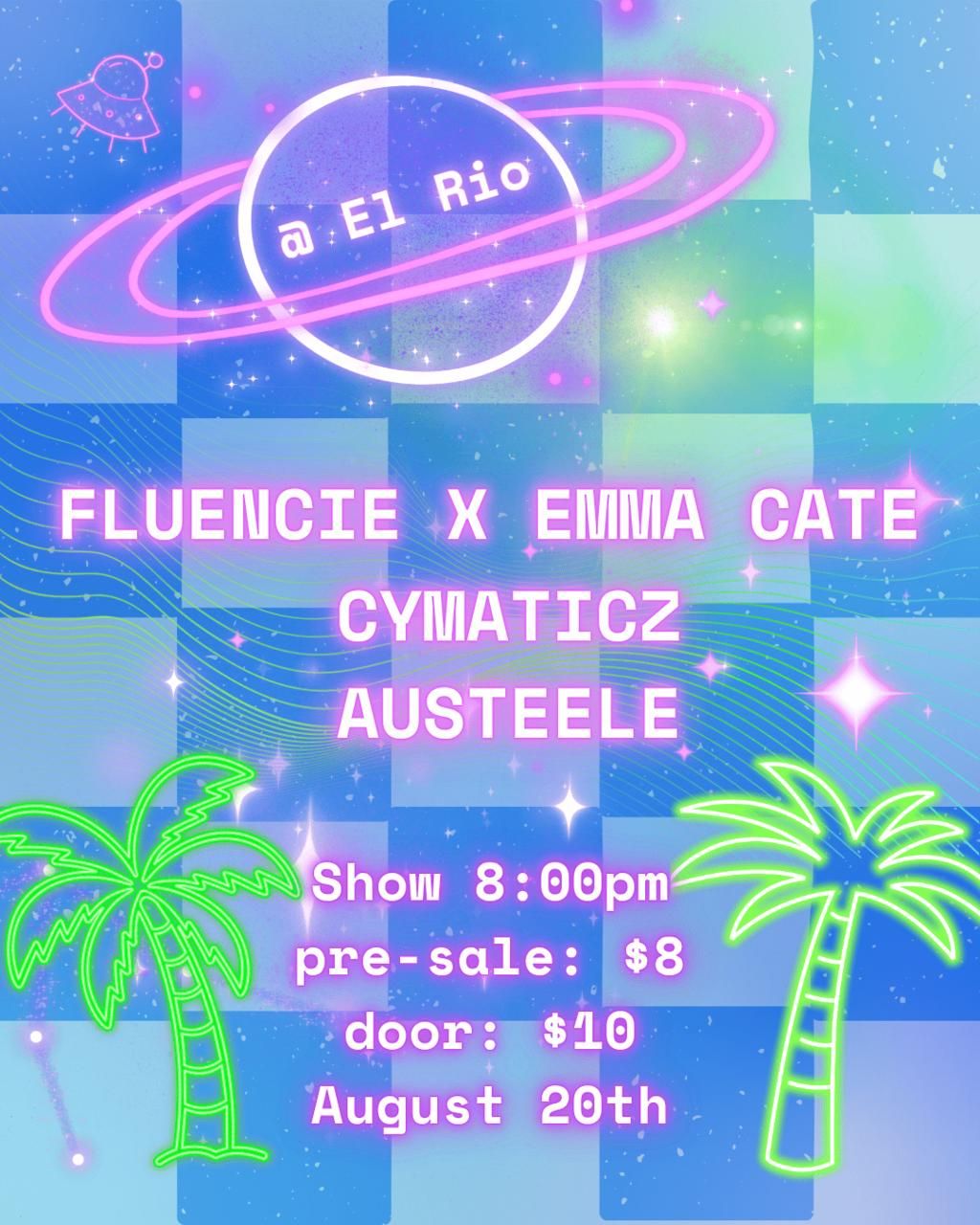Fluencie X Emma Cate with Cymaticz and Austeele ($8 - $10) flyer