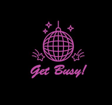 Get Busy! Every First Saturday ($10 Cover) flyer