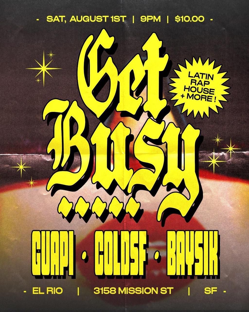 Get Busy with DJ Baysik, Cold SF, and Guapi ($5 Cover) flyer