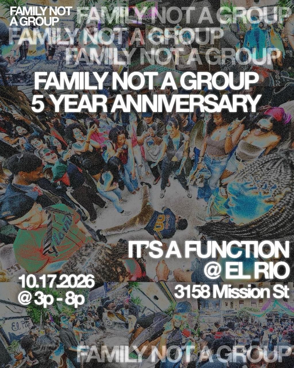 It's a Function at El Rio: Family Not a Group 5 Year Anniversary flyer