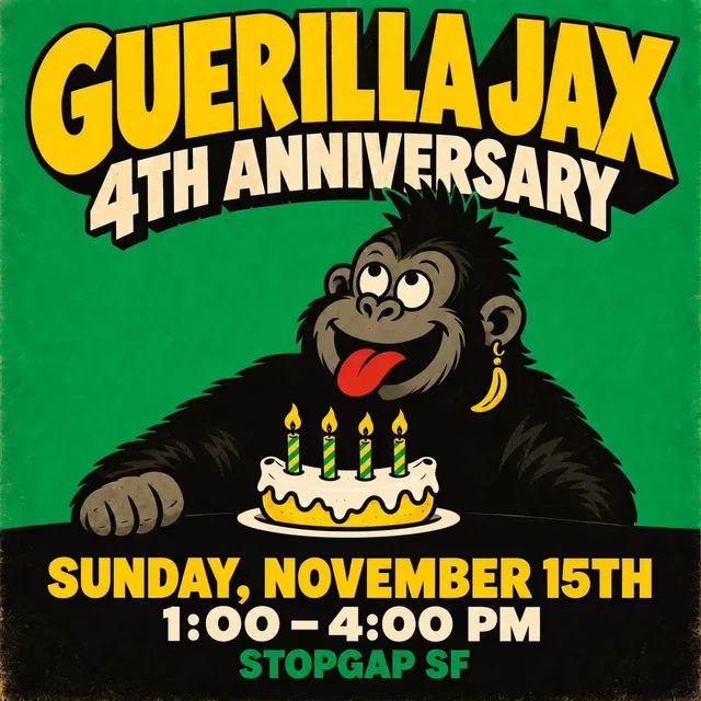 Guerilla Jax: 4 Year Anniversary | Stopgap SF flyer