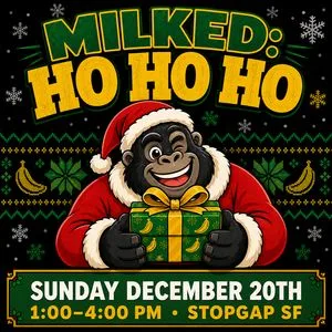 milked: Ho Ho Ho | Stopgap SF flyer