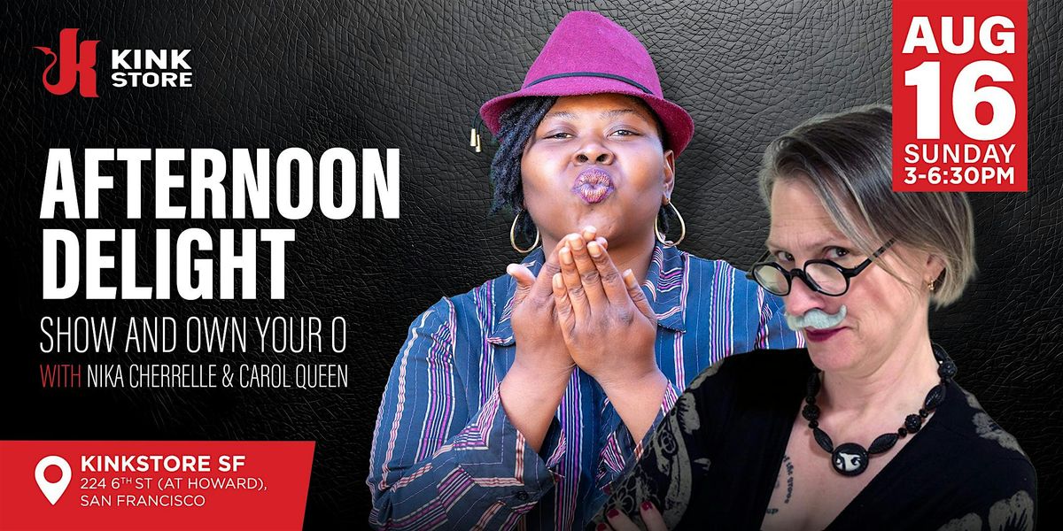 Afternoon Delight: Show & Own Your "O" + Solo Play Party with Nika & Carol flyer