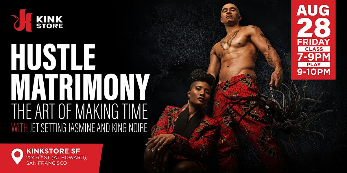 Hustle Matrimony: The Art of Making Time with JSJasmine & King Noire flyer