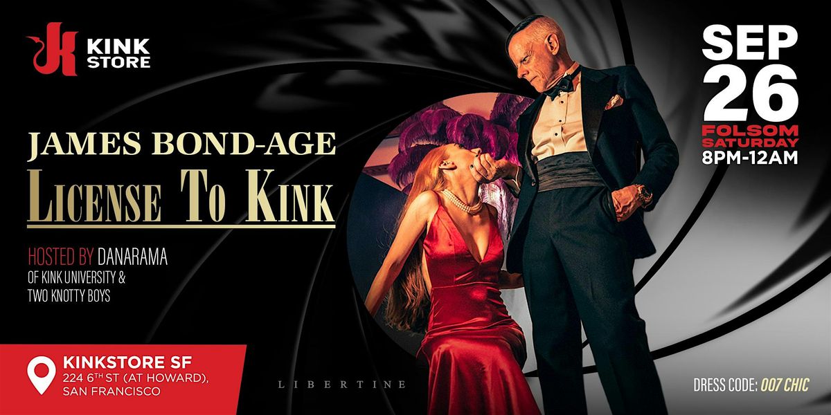 JAMES BONDAGE: LICENSE TO KINK | FOLSOM SATURDAY AT THE KINK STORE flyer