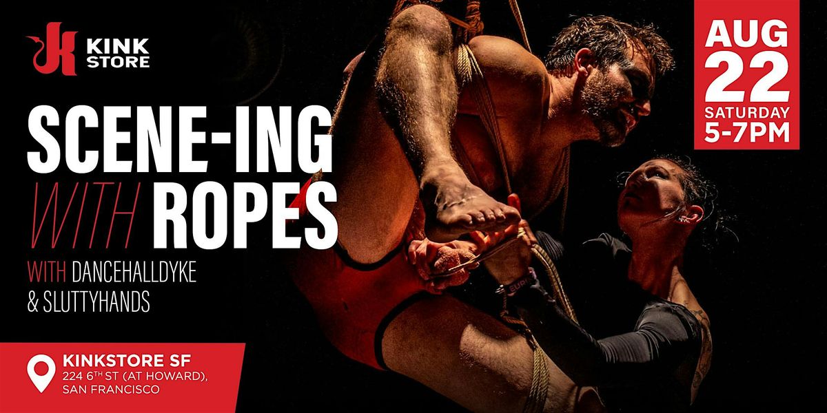 Scene-ing with Ropes with Dancehalldyke & Sluttyhands flyer