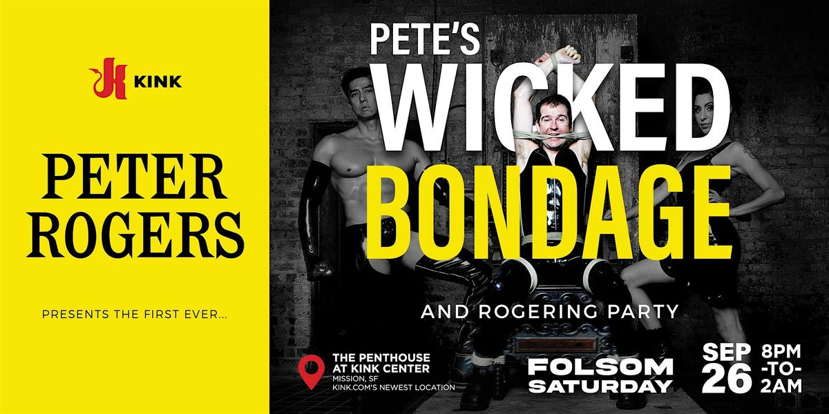 The First Ever... Pete's Wicked Bondage and Rogering Party! flyer