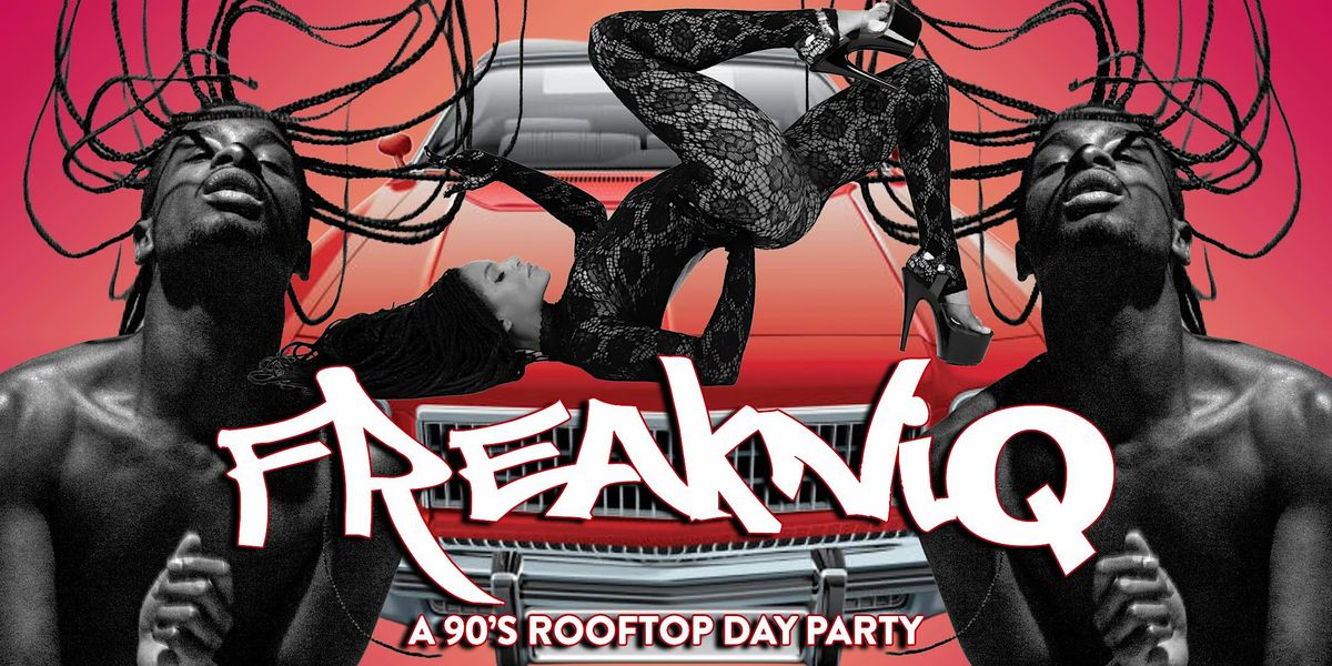 FREAKNIQ - A 90’s Rooftop Day Party flyer