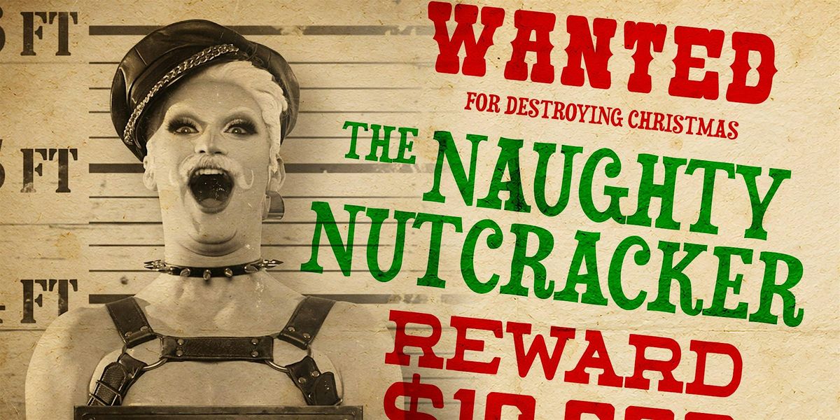 LADY CAMDEN’S NAUGHTY NUTCRACKER... WANTED!! flyer
