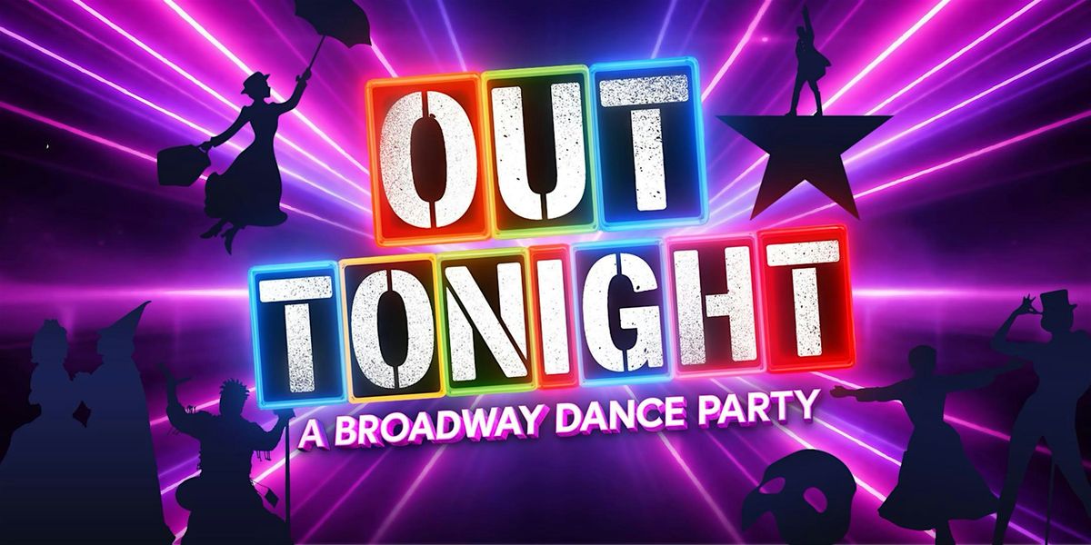 OUT TONIGHT: A Broadway Dance Party flyer