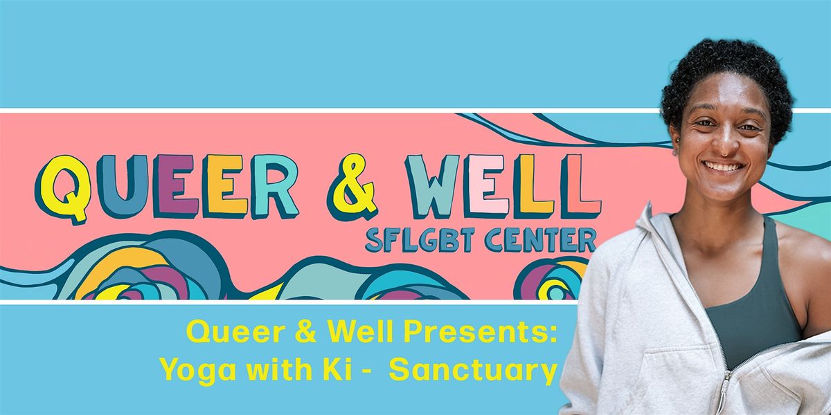 Queer & Well Presents: Yoga with Ki - Sanctuary flyer