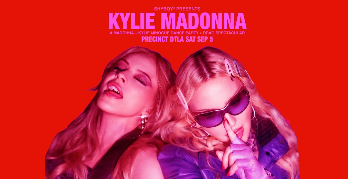 KYLIE MADONNA @ Precinct DTLA (presented by ShyBoy®) flyer