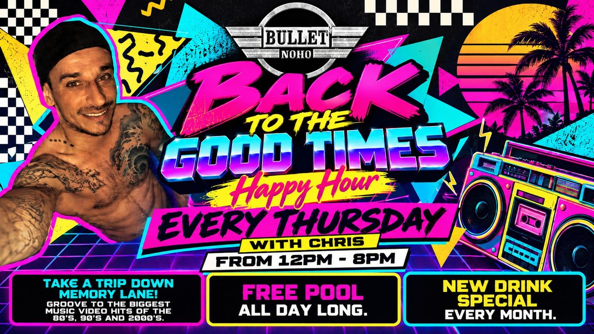 BACK TO THE GOOD TIMES HAPPY HOUR with CHRIS flyer