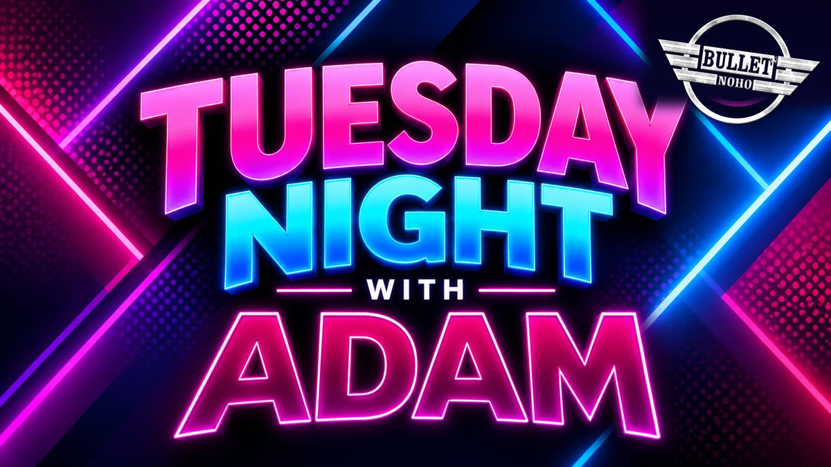 Tuesday Night w/ Adam flyer