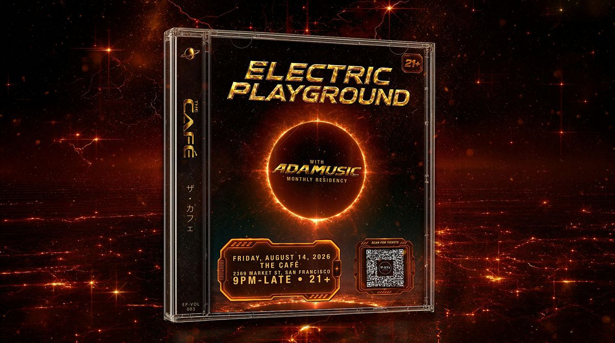 The Café Presents: Electric Playground Vol. 3 w/ DJ ADAMUSIC - Fri., Aug 14 flyer