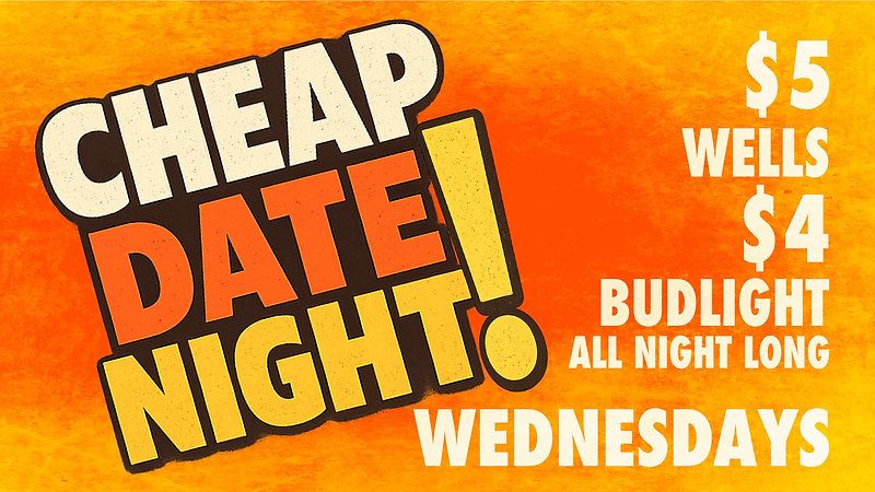 CHEAP DATE NIGHT EVERY WEDS flyer