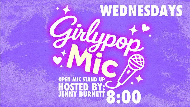 GIRLY POP OPEN MIC NIGHT - WEDS flyer