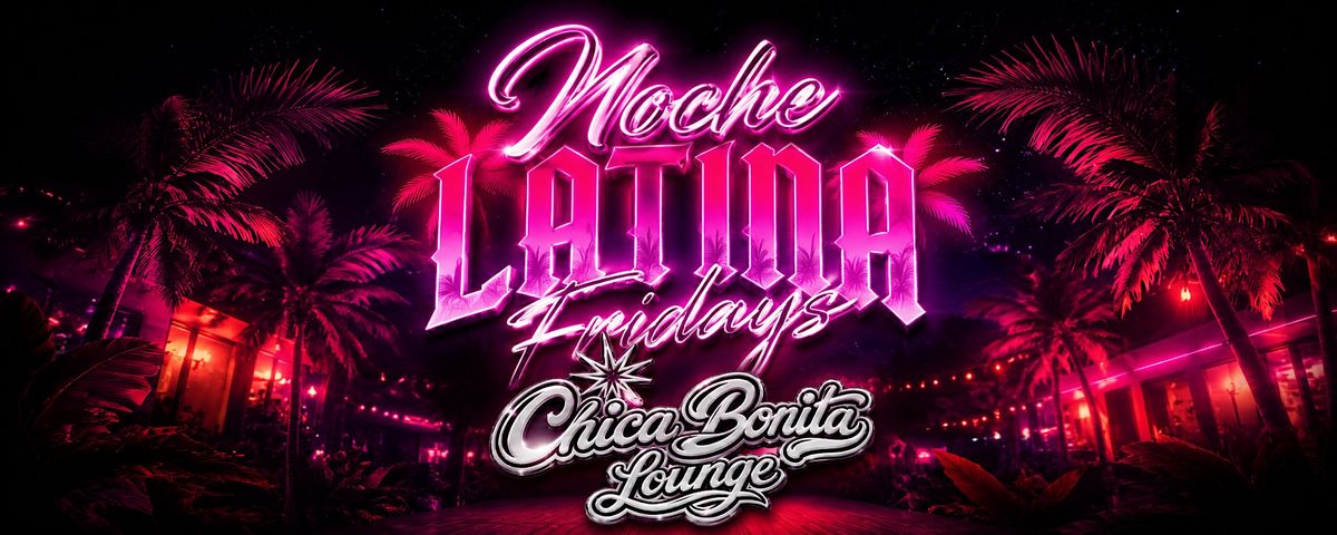 FRIDAYS • NOCHE LATINA at CHICA BONITA “LA’s LESBIAN LOUNGE” flyer