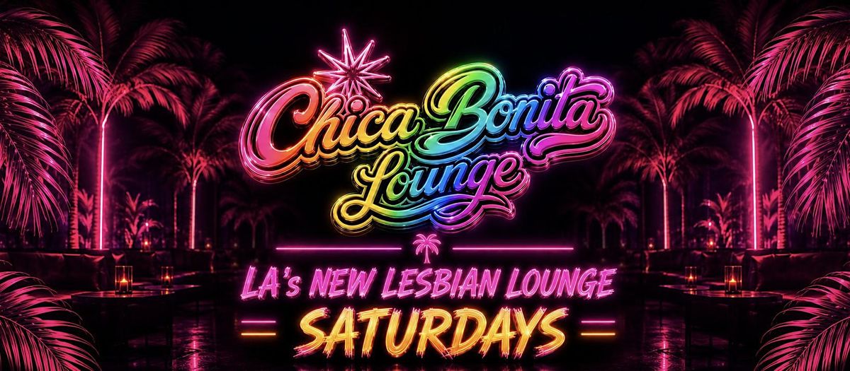 SATURDAYS @ Chica Bonita  Lounge in DTLA • LGBTQ+ flyer
