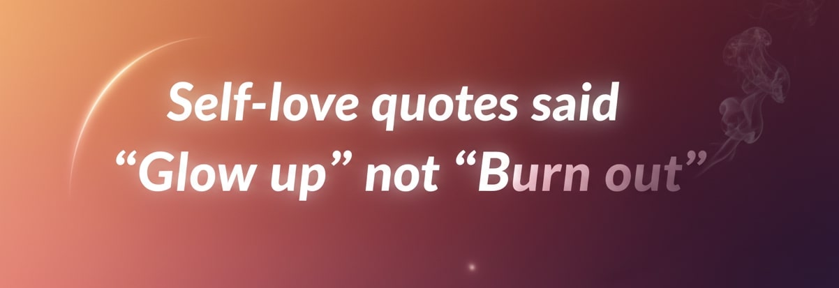 glow up but do not burn out