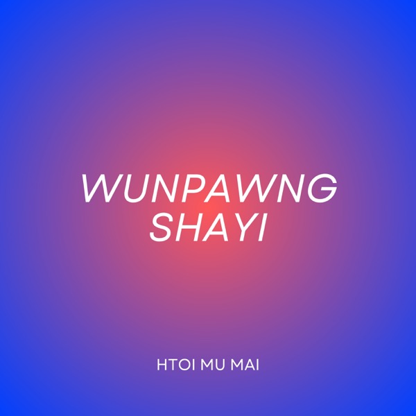 Wunpawng Shayi album cover