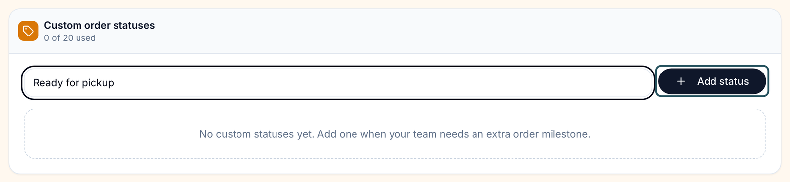 Custom order statuses card with the e.g. Ready for pickup box, Add status button and 0 of 20 used count