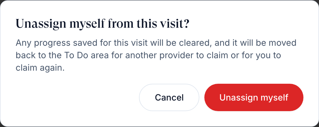 Unassign myself from this visit? dialog warning that saved progress will be cleared, with Cancel and Unassign myself