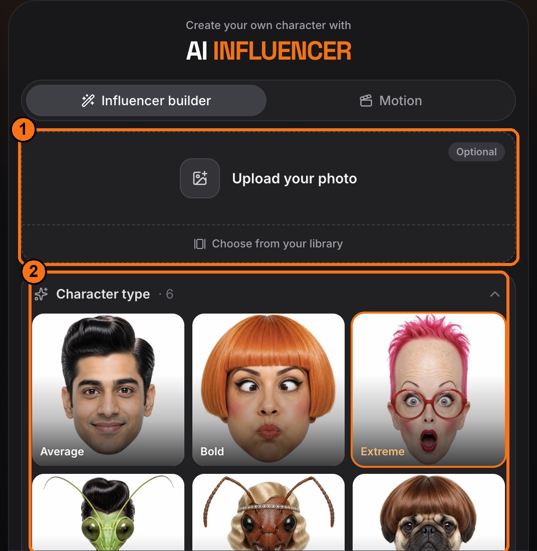 The AI Influencer Builder. (1) Add your own photo if you want the character built on your face. It's optional. (2) Pick a character type: Average, Bold, Extreme, or go full Mantis, Ant or Dog.