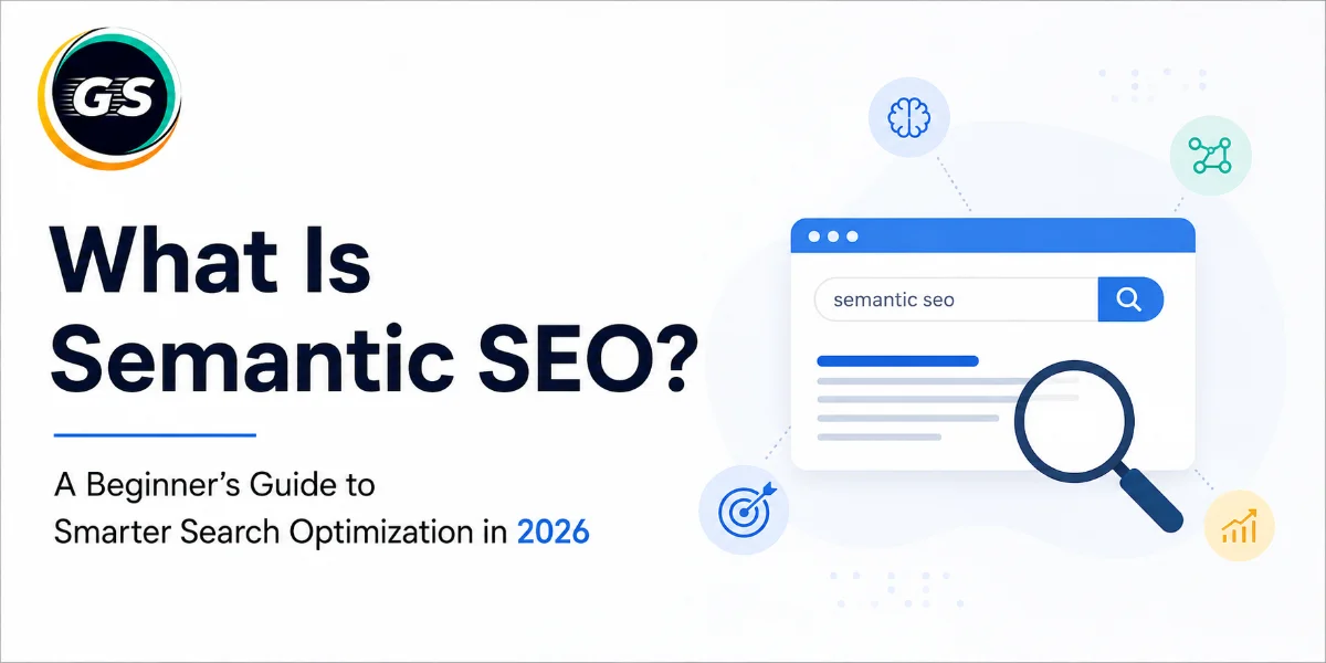 What Is Semantic SEO? A Beginner's Guide to Smarter Search Optimization in 2026