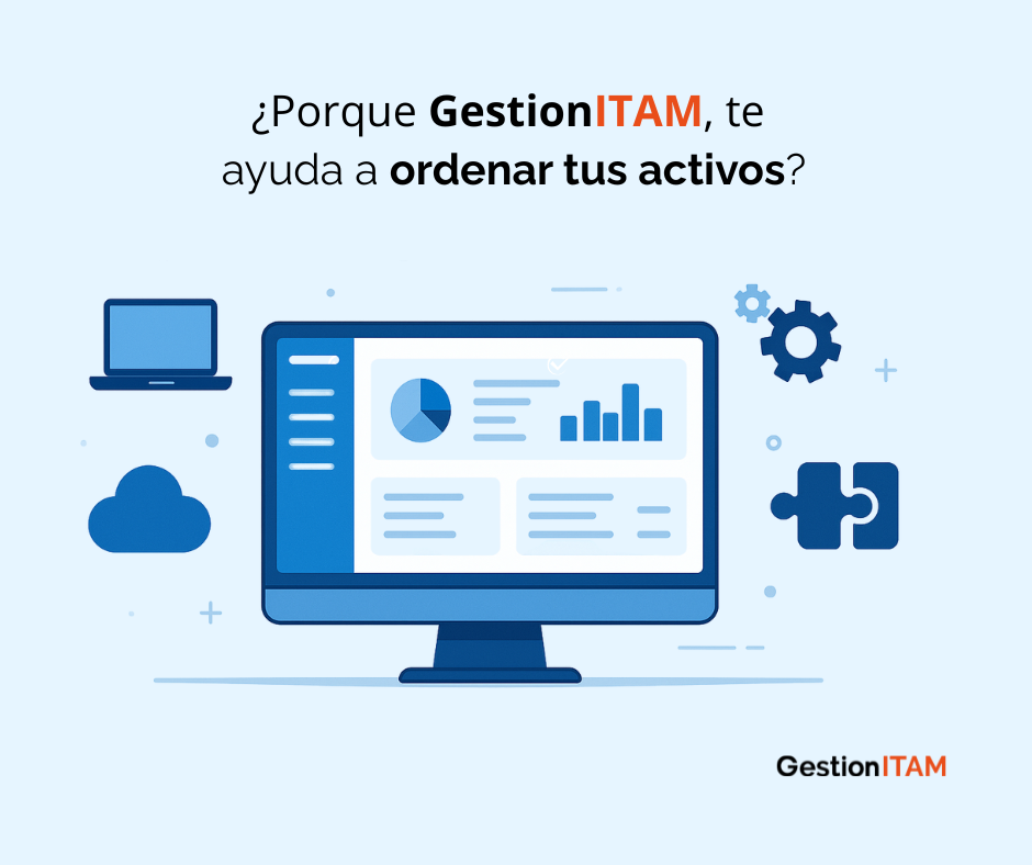 ¿Por qué GestionITAM te ayuda a organizar tus activos?