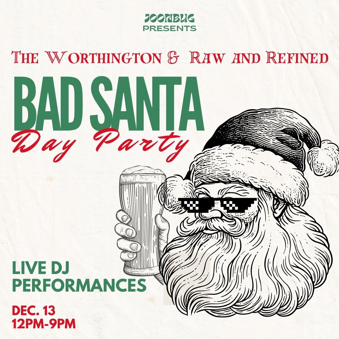 The Worthington-Raw-Refined Bad Santa Day PartyBalt  12/13