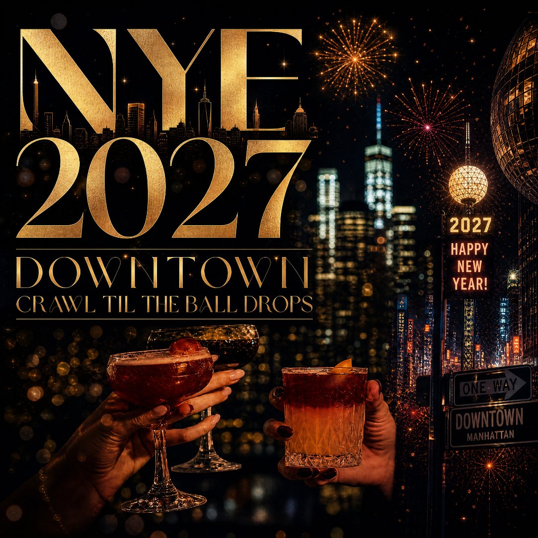 Downtown Crawl Til The Ball Drops NYE27 NYC