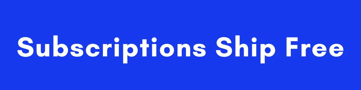 Subscriptions ship free