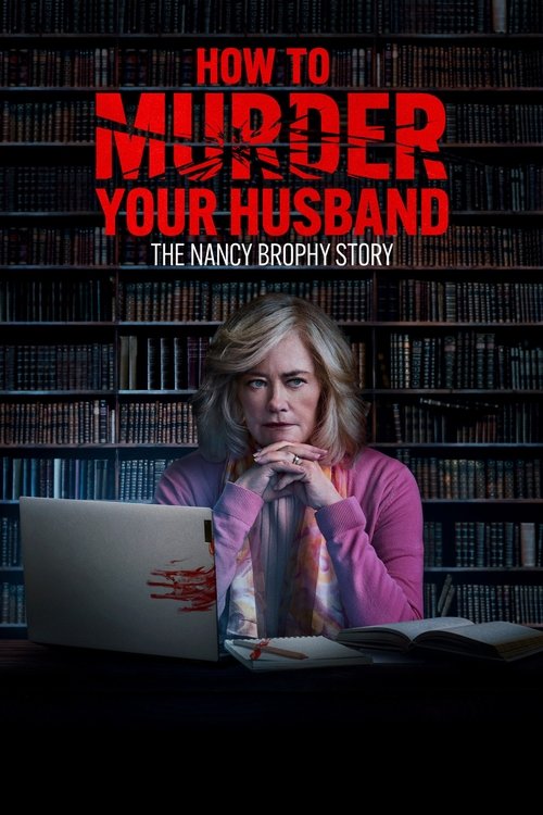 Locandina di How to Murder Your Husband: The Nancy Brophy Story (2023)