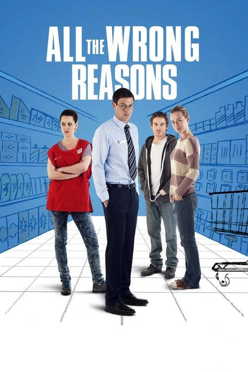 Locandina di All the Wrong Reasons (2013)