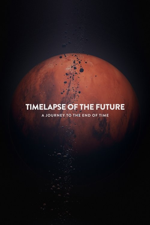 Locandina di Timelapse of the Future: A Journey to the End of Time (2019)