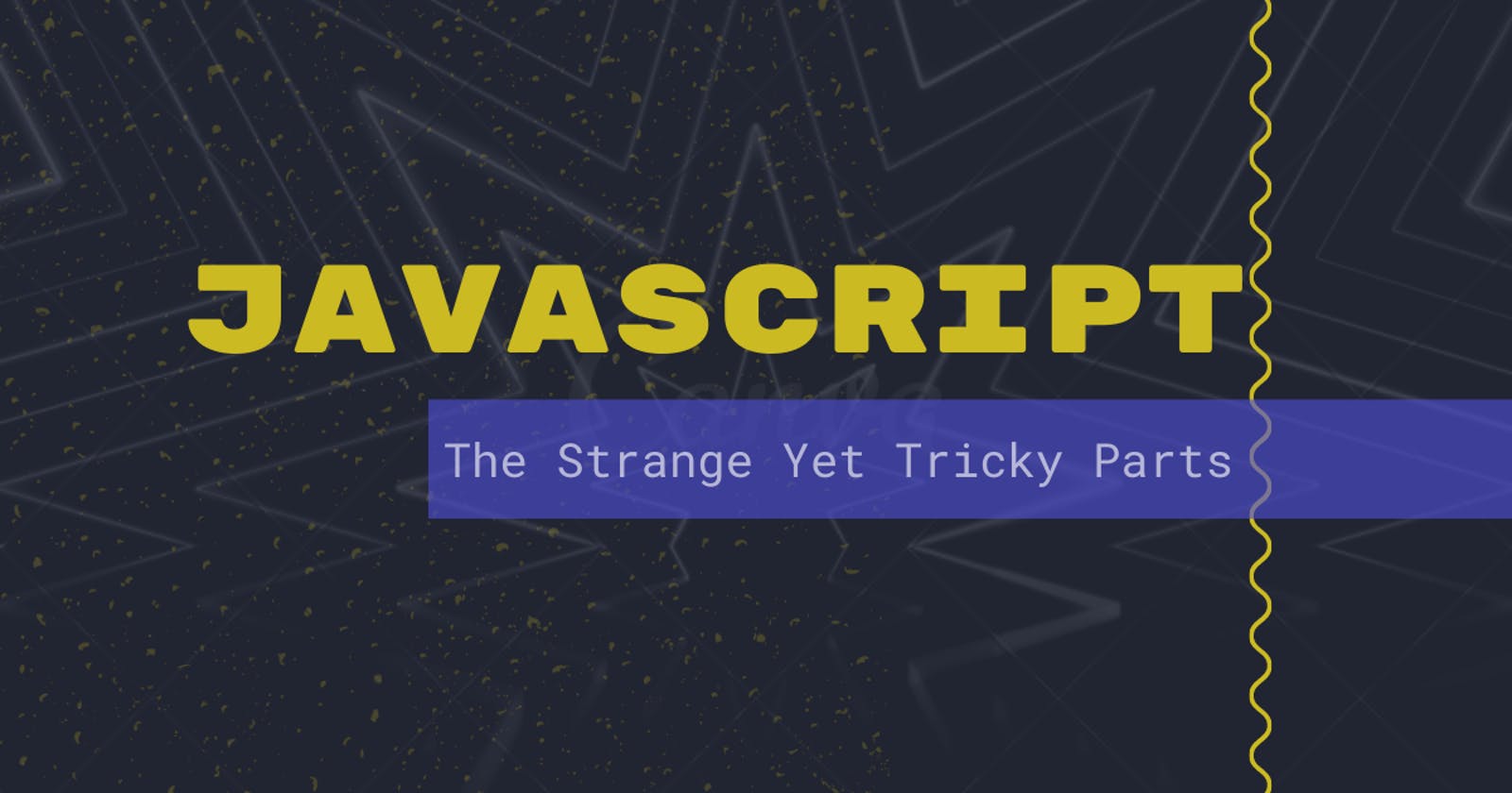 JavaScript: The Strange Yet Tricky Parts cover image