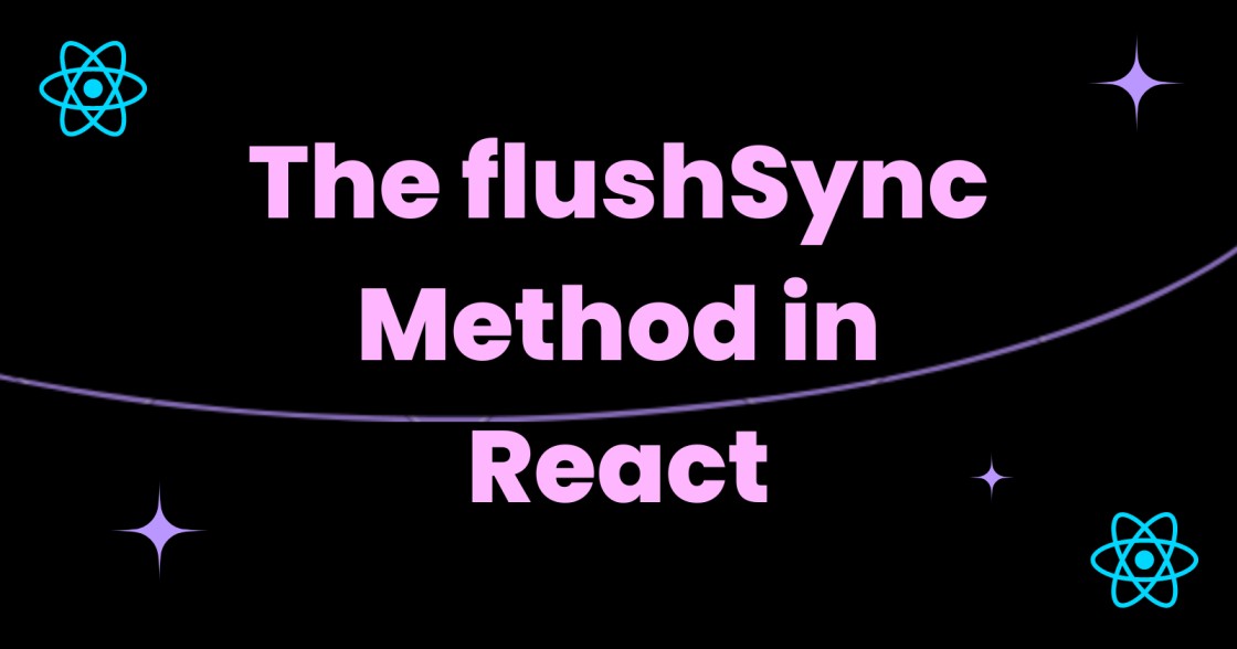 The flushSync Method in React cover image