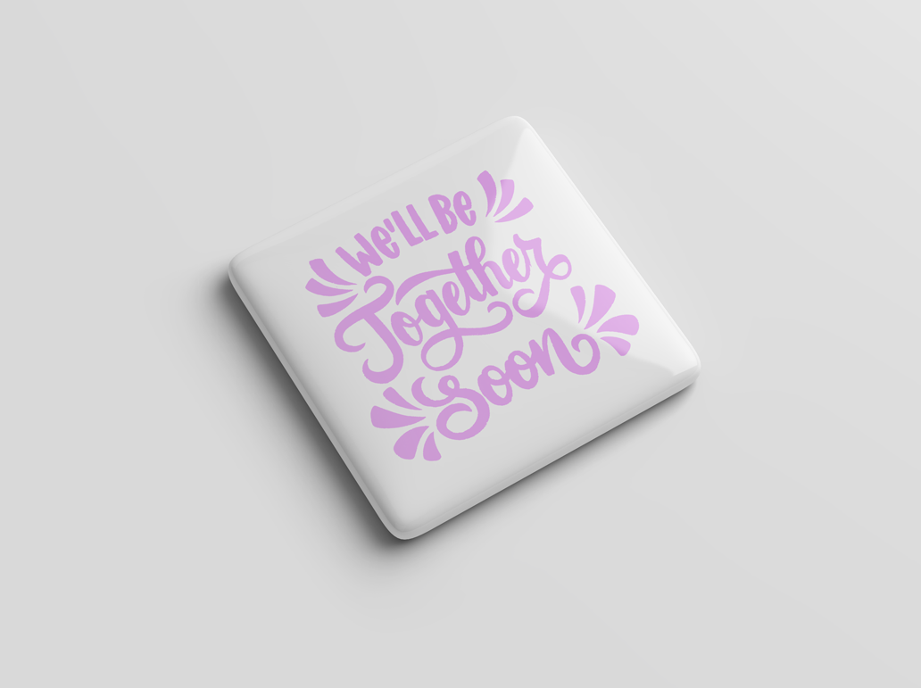 We’ll Be Together Soon Magnet