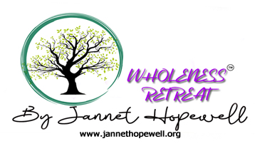 WHOLENESS RETREAT BY JANNET HOPEWELL