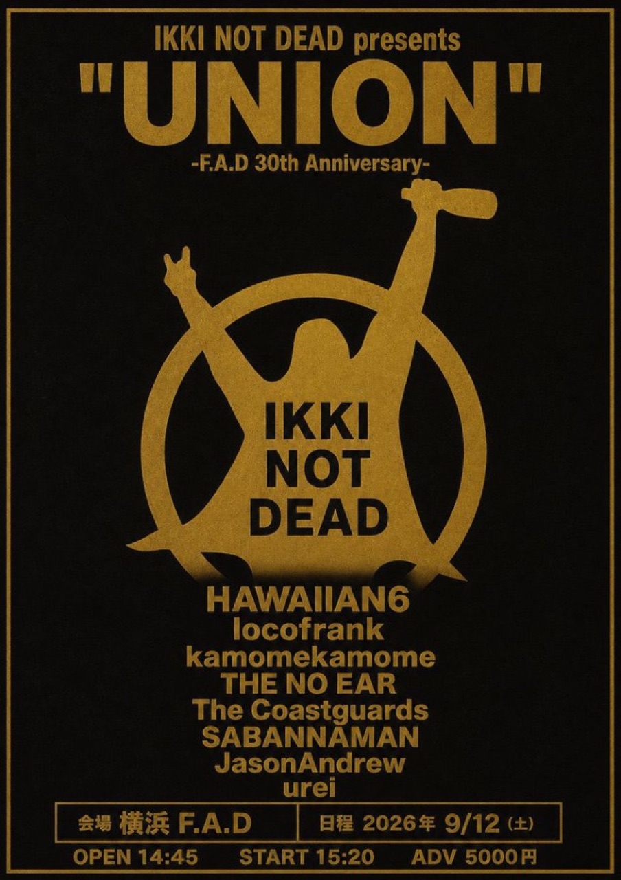 IKKI NOT DEAD presents “UNION”- F.A.D 30th Anniversary - 写真 1