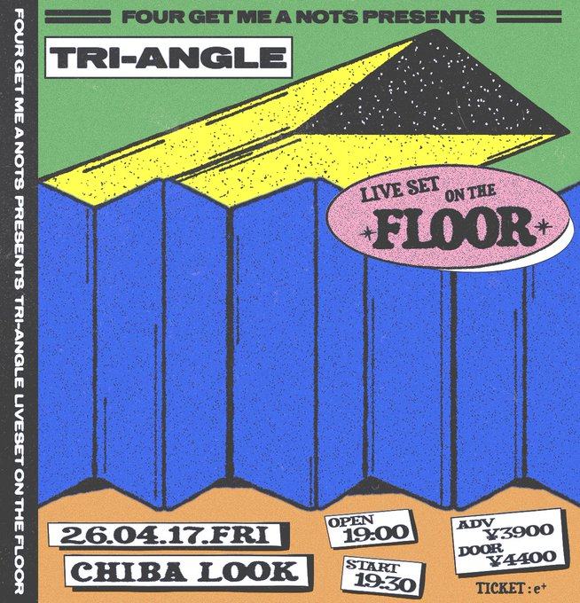 FOUR GET ME A NOTS presents "TRI-ANGLE" LIVE SET ON THE FLOOR 写真 1