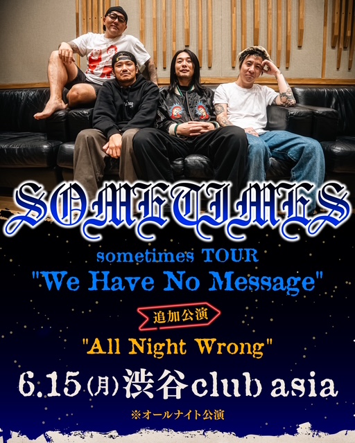 sometimes TOUR "We Have No Message" 追加公演 "All Night Wrong" 写真 1