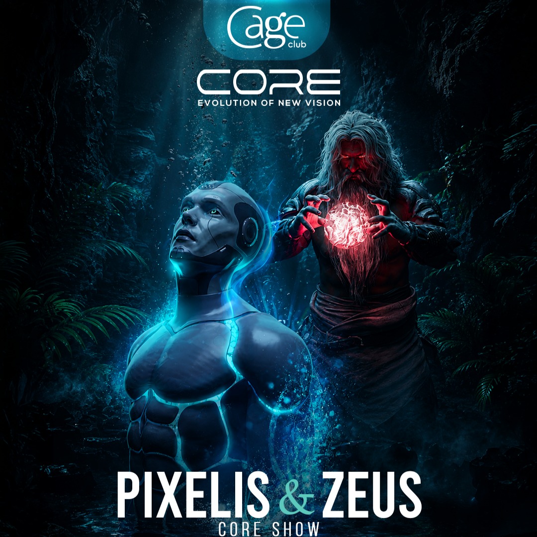 PIXELIS & ZEUS CORE SHOW X CAGE CLUB